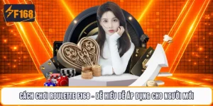 Cách Chơi Roulette F168 - Dễ Hiểu Dễ Áp Dụng Cho Người Mới