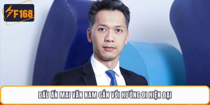 Dấu ấn Mai Văn Nam gắn với hướng đi hiện đại